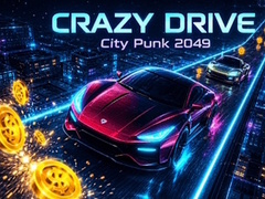 खेल Crazy Drive: City Punk 2049