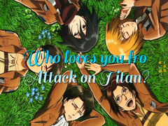 खेल Who loves you from Attack on Titan?