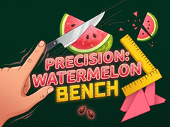 ಗೇಮ್ Precision Watermelon Bench