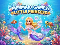 खेल Mermaid  Games: Little Princess 