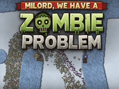 గేమ్ Milord, We Have a Zombie Problem