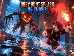 గేమ్ Obby Dont Splash He Knows